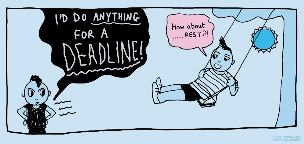 A comic panel of Horse, frustrated, yelling: "I'D DO ANYTHING FOR A DEADLINE!" and Squid on a swing, snarkily looking down at Horse with the sun on his back, saying: "How about.... REST?!"